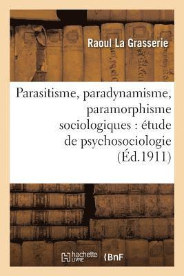 Parasitisme, Paradynamisme, Paramorphisme Sociologiques: tude de Psychosociologie 1