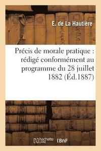 bokomslag Prcis de Morale Pratique: Rdig Conformment Au Programme Du 28 Juillet 1882