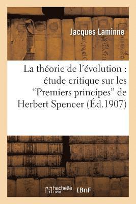 La Thorie de l'volution: tude Critique Sur Les Premiers Principes de Herbert Spencer 1