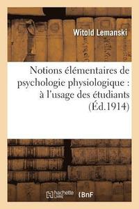 bokomslag Notions lmentaires de Psychologie Physiologique:  l'Usage Des tudiants Et Des Jeunes Mdecins