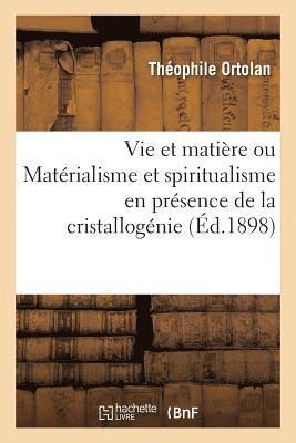 Vie Et Matire Ou Matrialisme Et Spiritualisme En Prsence de la Cristallognie 1