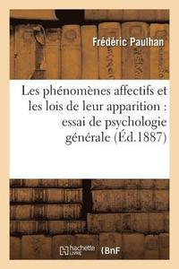 bokomslag Les Phnomnes Affectifs Et Les Lois de Leur Apparition: Essai de Psychologie Gnrale
