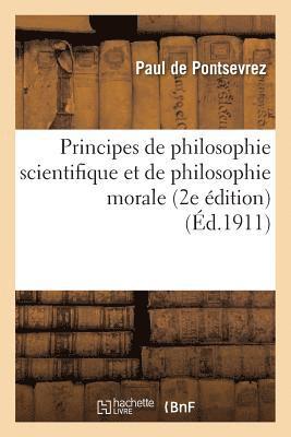 Principes de Philosophie Scientifique Et de Philosophie Morale: Rediges Conformement 1