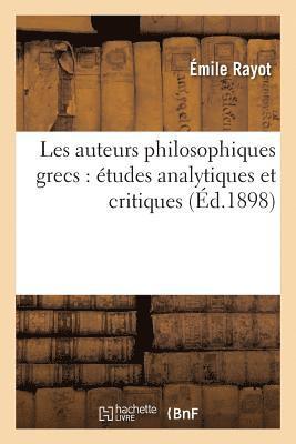 Les Auteurs Philosophiques Grecs: tudes Analytiques Et Critiques 1