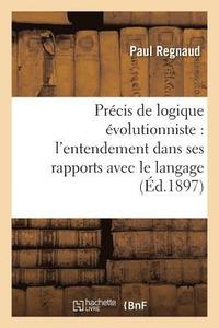 bokomslag Prcis de Logique volutionniste: l'Entendement Dans Ses Rapports Avec Le Langage