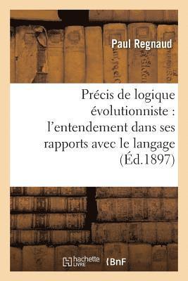 Prcis de Logique volutionniste: l'Entendement Dans Ses Rapports Avec Le Langage 1