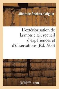bokomslag L'Extriorisation de la Motricit Recueil d'Expriences Et d'Observations (4e d. Mise  Jour)