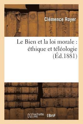 Clémence Royer, ROYER-C - Le Bien Et La Loi Morale: Éthique Et Téléologie, Häftad