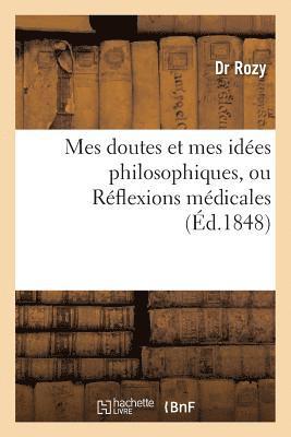 bokomslag Mes Doutes Et Mes Idees Philosophiques, Ou Reflexions Medicales, Suivies de Quelques