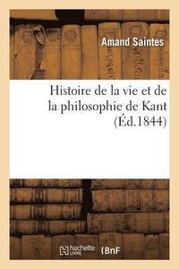 bokomslag Histoire de la vie et de la philosophie de Kant