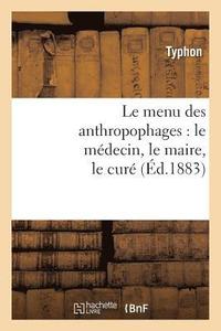 bokomslag Le Menu Des Anthropophages: Le Médecin, Le Maire, Le Curé