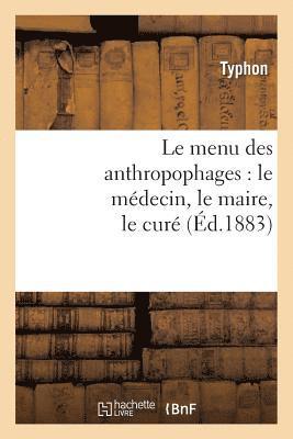 bokomslag Le Menu Des Anthropophages: Le Medecin, Le Maire, Le Cure