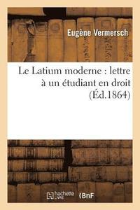 bokomslag Le Latium Moderne: Lettre  Un tudiant En Droit