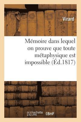 bokomslag Memoire Dans Lequel on Prouve Que Toute Metaphysique Est Impossible, Que Nos Sensations Sont