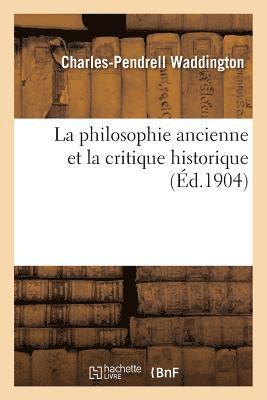 La Philosophie Ancienne Et La Critique Historique 1