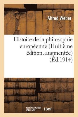 Histoire de la Philosophie Europenne (Huitime dition, Augmente) 1