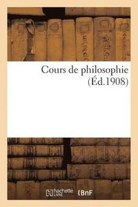 bokomslag Cours de Philosophie (Programme Des Baccalaureats de Philosophie Et de Mathematiques)