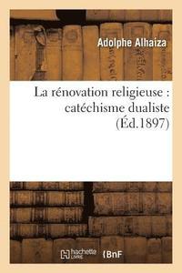 bokomslag La Rnovation Religieuse: Catchisme Dualiste