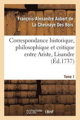 bokomslag Correspondance Historique, Philosophique Et Critique Entre Ariste, Lisandre. Tome 1