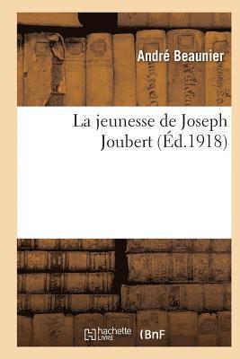 bokomslag La Jeunesse de Joseph Joubert