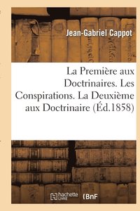 bokomslag La Premire Aux Doctrinaires. Les Conspirations - La Deuxime Aux Doctrinaires