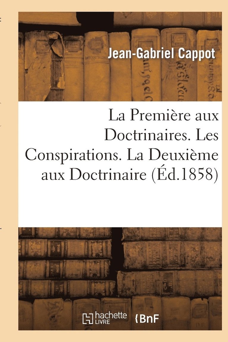 La Premire Aux Doctrinaires. Les Conspirations - La Deuxime Aux Doctrinaires 1