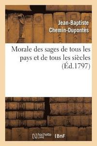 bokomslag Morale Des Sages de Tous Les Pays Et de Tous Les Sicles