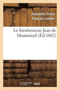 bokomslag Le Bienheureux Jean de Montmirail
