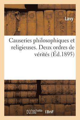bokomslag Causeries Philosophiques Et Religieuses. Deux Ordres de Vérités