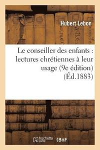 bokomslag Le Conseiller Des Enfants: Lectures Chretiennes A Leur Usage (9e Edition)