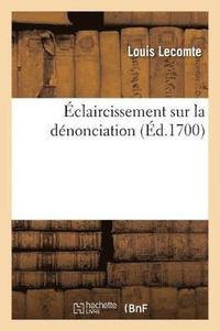 bokomslag claircissement Sur La Dnonciation Faite  N. S. P. Le Pape Des Nouveaux Mmoires de la Chine