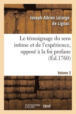 bokomslag Le Tmoignage Du Sens Intime Et de l'Exprience, Oppos  La Foi Profane. Volume 2