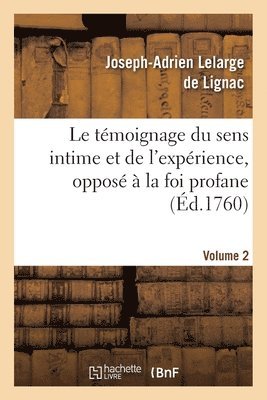 Le Tmoignage Du Sens Intime Et de l'Exprience, Oppos  La Foi Profane. Volume 2 1