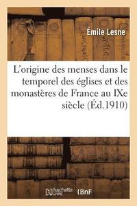 bokomslag L'Origine Des Menses Dans Le Temporel Des glises Et Des Monastres de France Au Ixe Sicle