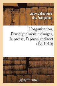 bokomslag L'Organisation, l'Enseignement Ménager, La Presse, l'Apostolat Direct: Compte Rendu