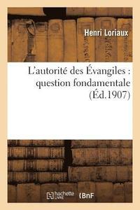 bokomslag L'Autorite Des Evangiles: Question Fondamentale