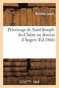 bokomslag Plerinage de Saint-Joseph-Du-Chne Au Diocse d'Angers