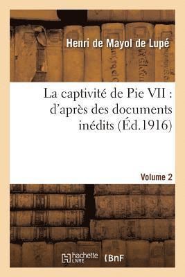 bokomslag La Captivit de Pie VII: d'Aprs Des Documents Indits. Volume 2