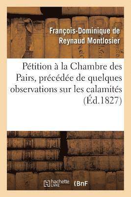 bokomslag Ptition  La Chambre Des Pairs, Prcde de Quelques Observations Sur Les Calamits