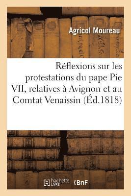 bokomslag Réflexions Sur Les Protestations Du Pape Pie VII, Relatives À Avignon Et Au Comtat Venaissin