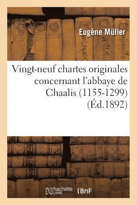 bokomslag Vingt-Neuf Chartes Originales Concernant l'Abbaye de Chaalis (1155-1299)