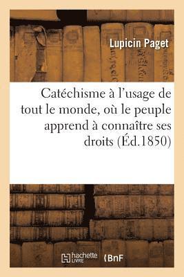 bokomslag Catéchisme À l'Usage de Tout Le Monde, Où Le Peuple Apprend À Connaître Ses Droits