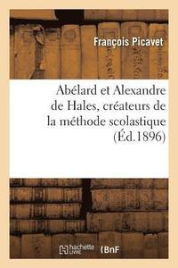 bokomslag Ablard Et Alexandre de Hales, Crateurs de la Mthode Scolastique