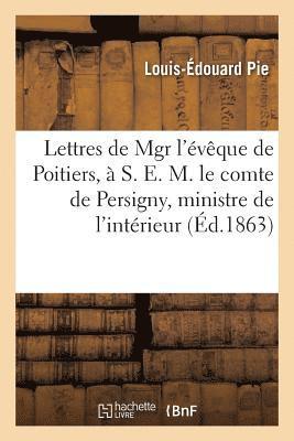 Louis-Édouard Pie, PIE-L-E - Lettres de Mgr l'Évêque de Poitiers, À S. E. M. Le Comte de Persigny, Ministre de l'Intérieur, Häftad