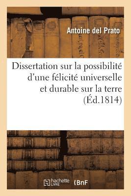 Dissertation Sur La Possibilite d'Une Felicite Universelle Et Durable Sur La Terre Avec Un Precis 1