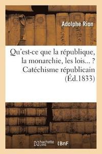 bokomslag Qu'est-CE Que La Rpublique, La Monarchie, Les Lois... ? Catchisme Rpublicain, Par Le Pre Andr