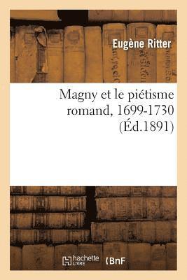 Magny Et Le Pitisme Romand, 1699-1730 1