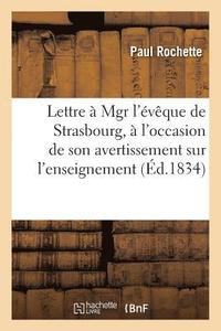 bokomslag Lettre  Mgr l'vque de Strasbourg,  l'Occasion de Son Avertissement Sur l'Enseignement