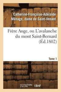 bokomslag Frre Ange, Ou l'Avalanche Du Mont Saint-Bernard. Tome 1