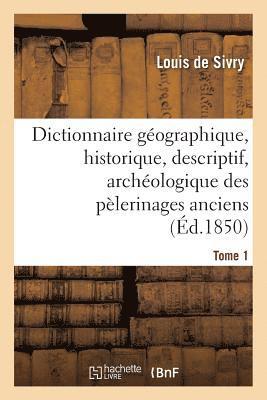 Louis De Sivry, Jean-Baptiste-Joseph Champagnac, DE SIVRY-L - Dictionnaire Géographique, Historique, Descriptif, Archéologique. T. 1 A-M, Häftad